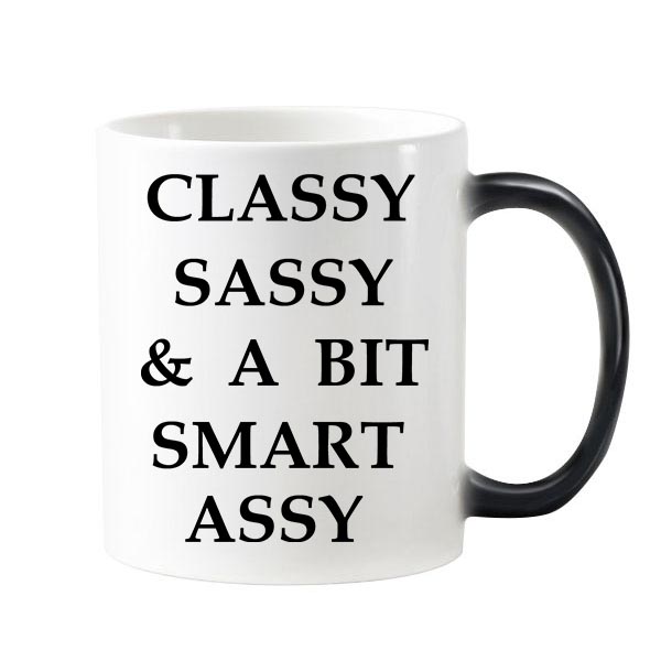 Classy Sassy And A Bit Smart Assy Handsome Girls Words Quotes Design Morphing Heat Sensitive Changing Color Mug Cup Milk Coffee With Handles 350 Ml Classy Sassy And A Bit Smart Assy Handsome Girls Words Quotes Design Morphing Heat Sensitive Changing Color Mug Cup Milk Coffee With Handles 350 Ml